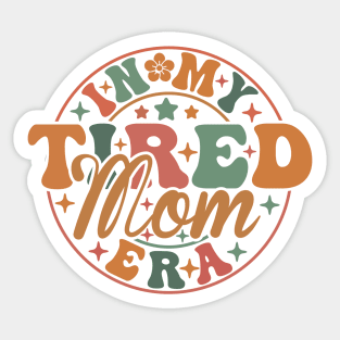 In my tired mom era Sticker